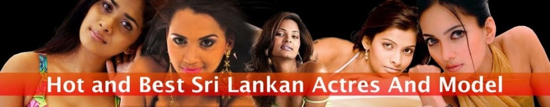 Sri lankan Actress, Girls and Models Hot and Beauty Photos