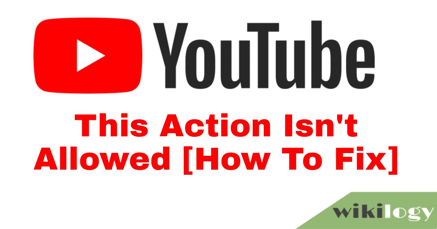 This action is not allowed in YouTube: How To Fix