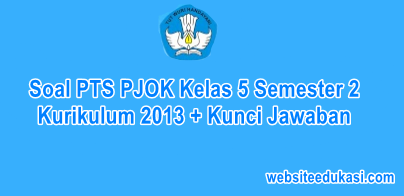 Soal Pts Pjok Kelas 5 Semester 2 K13 Dan Kunci Jawaban Websiteedukasi Com