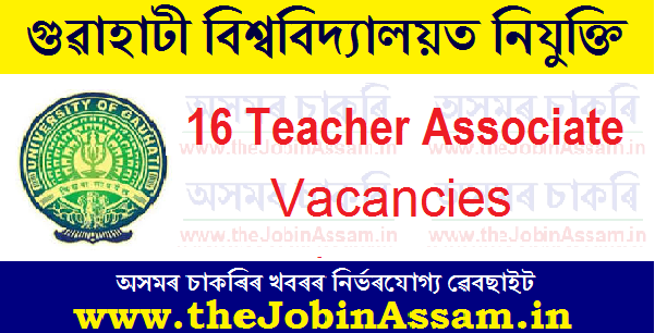 Gauhati University Recruitment 2021: 16 Teacher Associate Vacancies