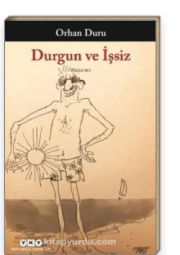 Durgun ve İşsiz Durgun ve İşsiz