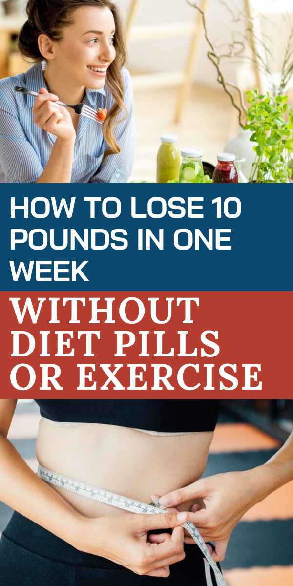 Weight Loss Pills Without Diet Or Exercise How to Lose 10 Pounds In One Week Without Diet Pills Or Exercise - lose