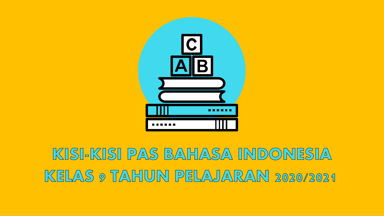Kisi Kisi Soal Pas Bahasa Indonesia Kelas 9 Smp Semester 1 Tahun Pelajaran 2020 2021 Didno76 Com