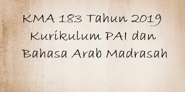 KMA 183 Tahun 2019 Kurikulum PAI dan Bahasa Arab Madrasah
