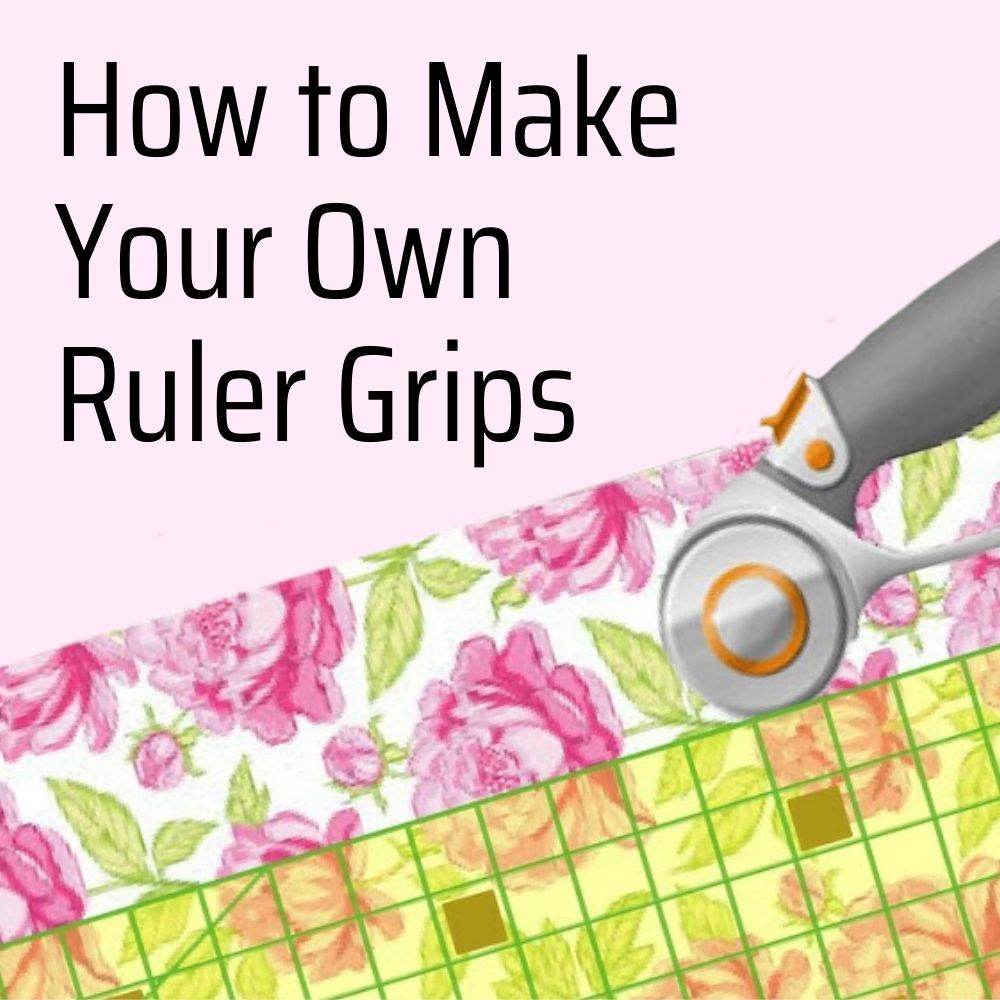 Monica Curry Quilt Design How to Make Your Own Quilt Ruler Grips