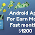 Android Apps For Earn Money Fast Monthly $1200