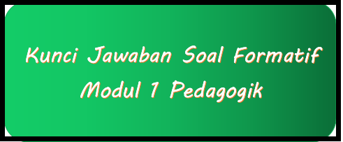 Kunci Jawaban Tes Formatif Modul 1 Pedagogik Konsep Dasar Ilmu Pendidik Kb 1 Mashenry Com