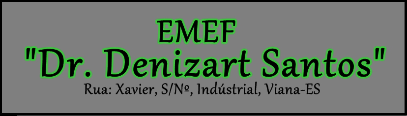 =►  EMEF "Dr. Denizart Santos"  ◄=