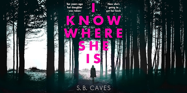 I Know Where She Is by S.B. Caves book banner