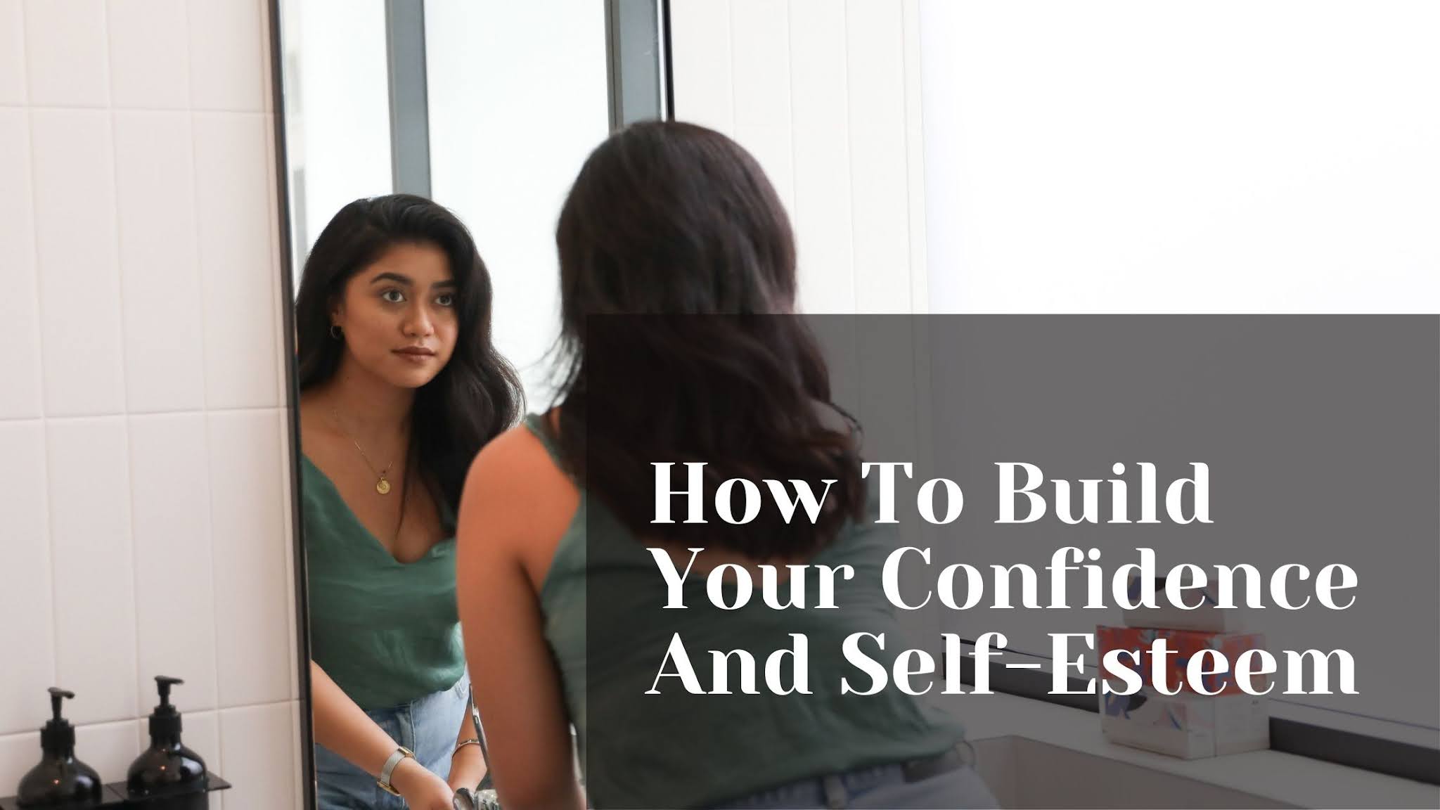 How To Build Confidence And Self Esteem How To Build Your Confidence And Self-Esteem - True Health Corner