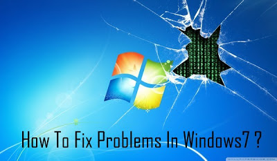 How To Fix Problems In Windows 7