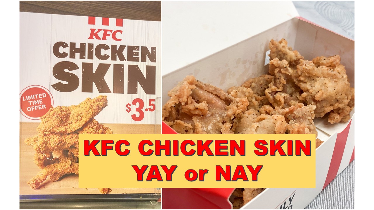 KFC Chicken Skin Yay or Nay? Singapore Lifestyle