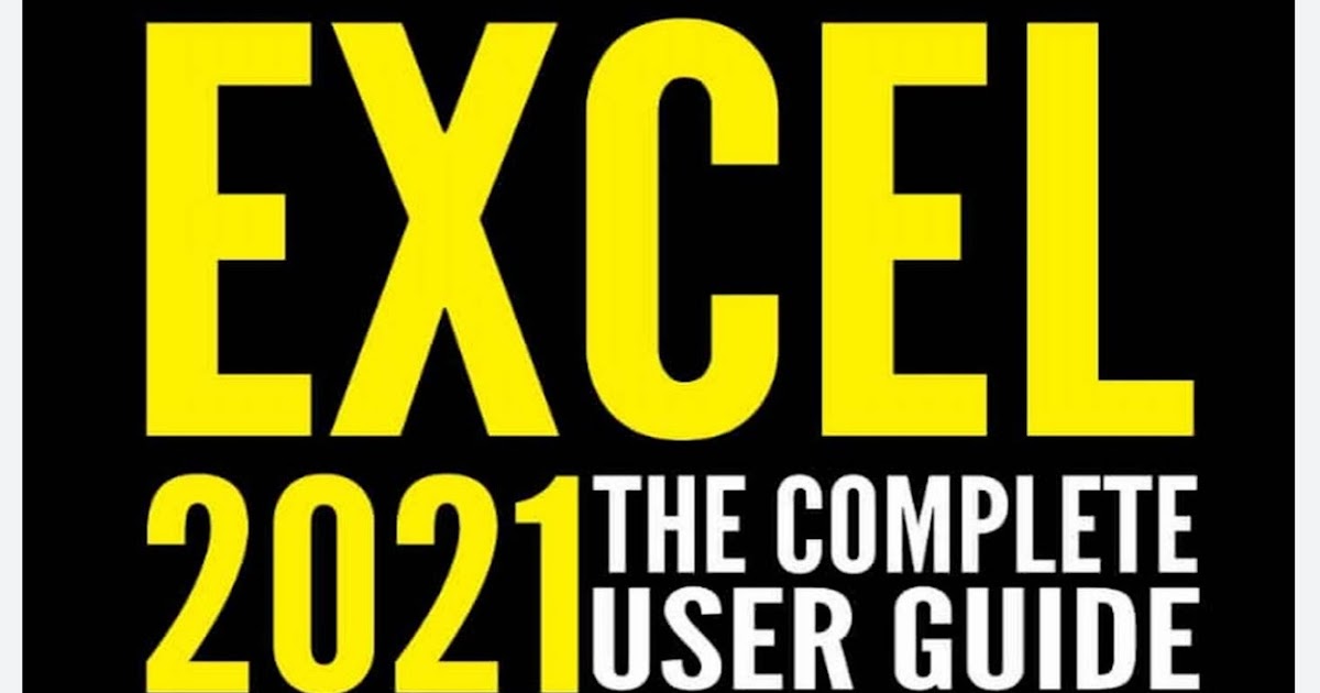 Excel 2021: The Complete User Guide from Beginner to Expert with Useful