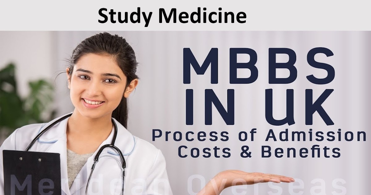 Study Medicine in UK-Eligibility Criteria,Fee ,Admission Procedure ,Visa  and How to Apply