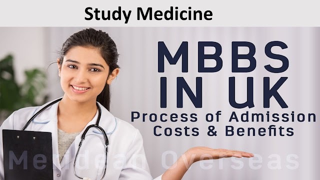 Study Medicine in UK-Eligibility Criteria,Fee ,Admission Procedure ,Visa and How to Apply    