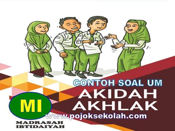 Unduh Contoh Soal Ujian Madrasah Akidah Akhlak Jenjang MI Tahun 2021