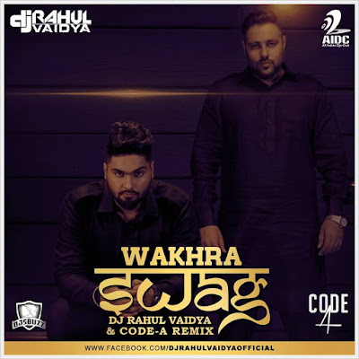 Wakhra Swag –  DJ Rahul Vaidya & Code-A Remix