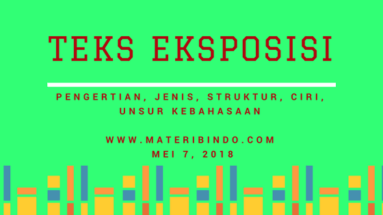 Teks Eksposisi Pengertian Struktur Ciri Tujuan Jenis Kaidah Kebahasaan