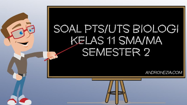 Soal UTS/PTS Biologi Kelas 11 Semester 2 Tahun 2021