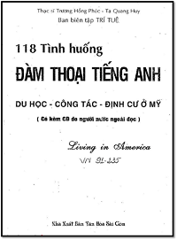 118 Tình Huống Đàm Thoại Tiếng Anh Du Học - Công Tác - Định Cư Ở Mỹ - Trương Hồng Phúc