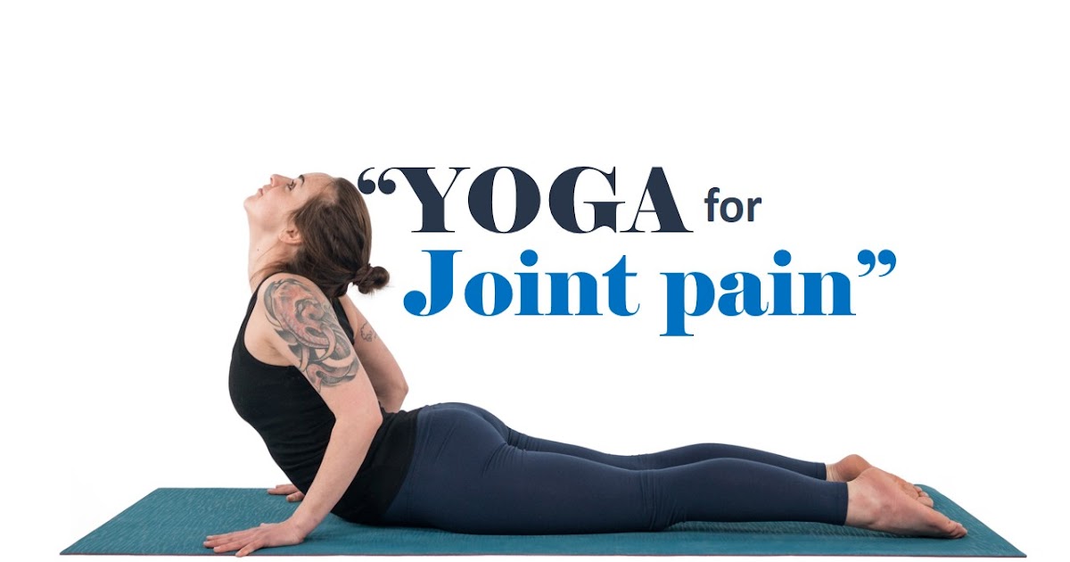 Best yoga asana to reduce joint pain Joint pain