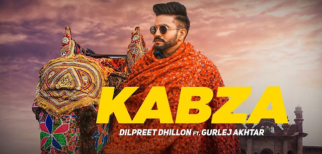 कब्ज़ा KABZA LYRICS - DILPREET DHILLON | GURLEJ AKHTAR