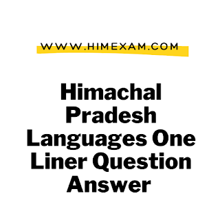 Himachal Pradesh Languages One Liner Question Answer Himachal Pradesh Languages One Liner Question Answer