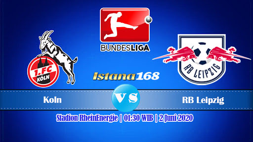 Prediksi Bola Akurat Istana168 FC Koln vs RB Leipzig 02 Juni 2020