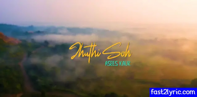 Jhuthi Soh Lyrics In English - Asees kaur ft Inder Chahal | Prince & Yuvika