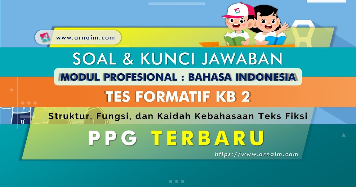 Soal Dan Kunci Jawaban Tes Formatif Modul Bahasa Indonesia Kb 2 Ppg Terbaru Arnaim Com