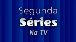 Séries na TV, segunda 06/09/2021