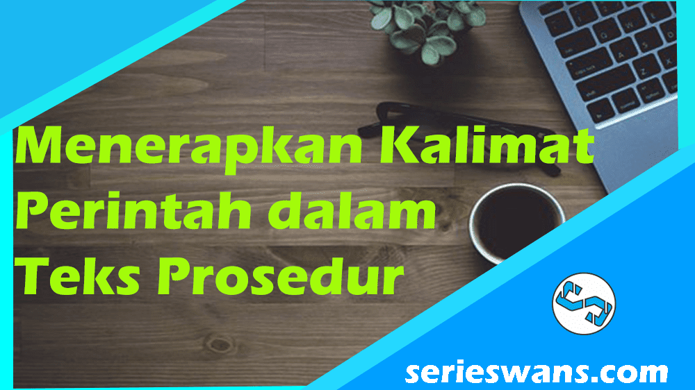 Materi Tentang Menerapkan Kalimat Perintah Dalam Teks Prosedur