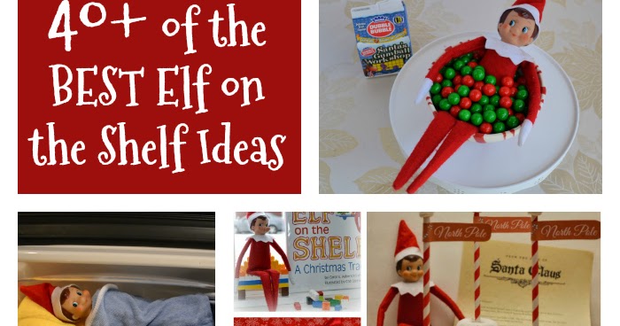East Coast Mommy: 40+ of the BEST Elf on the Shelf Ideas
