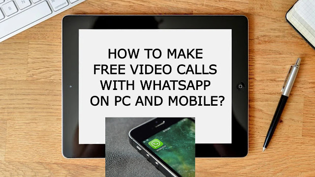 HOW TO MAKE FREE VIDEO CALLS WITH WHATSAPP ON PC AND MOBILE?