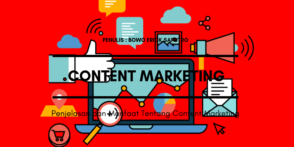 Penjelasan dan Manfaat Tentang Content Marketing
