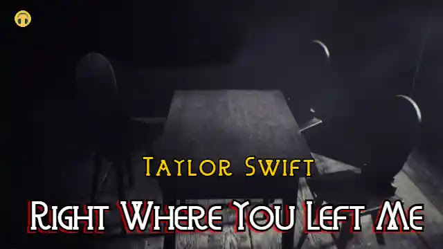 Right Where You Left Me (Lyrics) Taylor Swift | Lyrics Lover Right Where You Left Me (Lyrics) Taylor Swift | Lyrics Lover