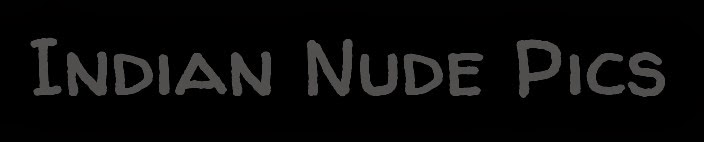 Indian Nude Pics