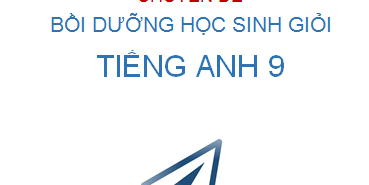 [EBOOK] CHUYÊN ĐỀ BỒI DƯỠNG HỌC SINH GIỎI TIẾNG ANH 9