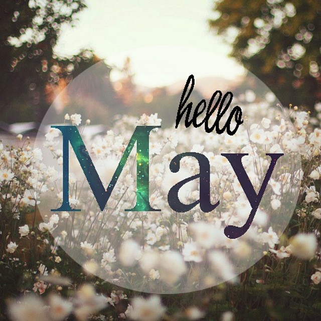 Happy New Month of MAY! 