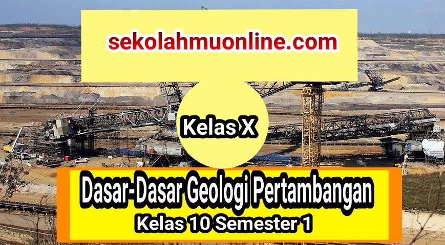 Soal Dasar Dasar Geologi Pertambangan Kelas 10 Bab 1 Proses Bisnis Pertambangan Kunci Jawabannya Semester 1 Sekolahmuonline Com Sekolahmuonline
