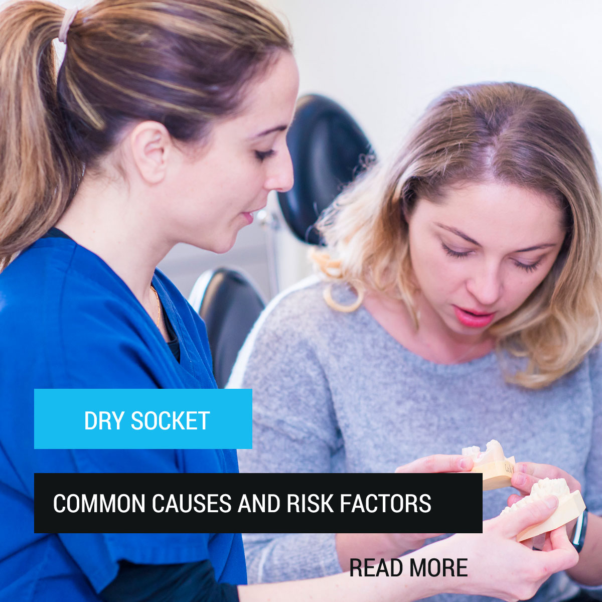COMMON CAUSES AND RISK FACTORS FOR DRY SOCKET