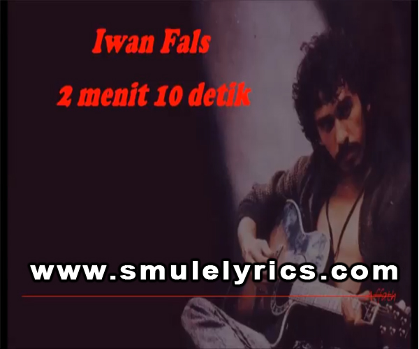 Lirik Lagu 2 Menit 10 Detik Iwan Fals