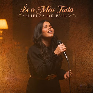 Baixar Música Gospel És O Meu Tudo - Elieuza de Paula Mp3