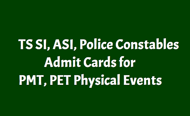 TS SI, ASI, PC Police Constables Admit Cards for PMT, PET Physical Events 2018 TS SI, ASI, PC Police Constables Admit Cards