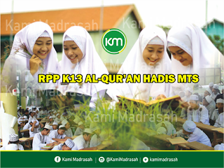 an Hadits termasuk ciri khas pendidikan Madrasah yang mana mata pelajaran tersebut merupak Download RPP K13 Alquran Hadis Kelas 7 8 9 MTs Tahun 2020