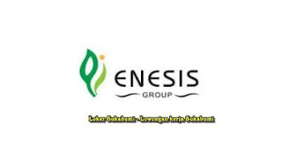 Lowongan Kerja Enesis Group Area Sukabumi & Cianjur Lowongan Kerja Enesis Group Area Sukabumi & Cianjur