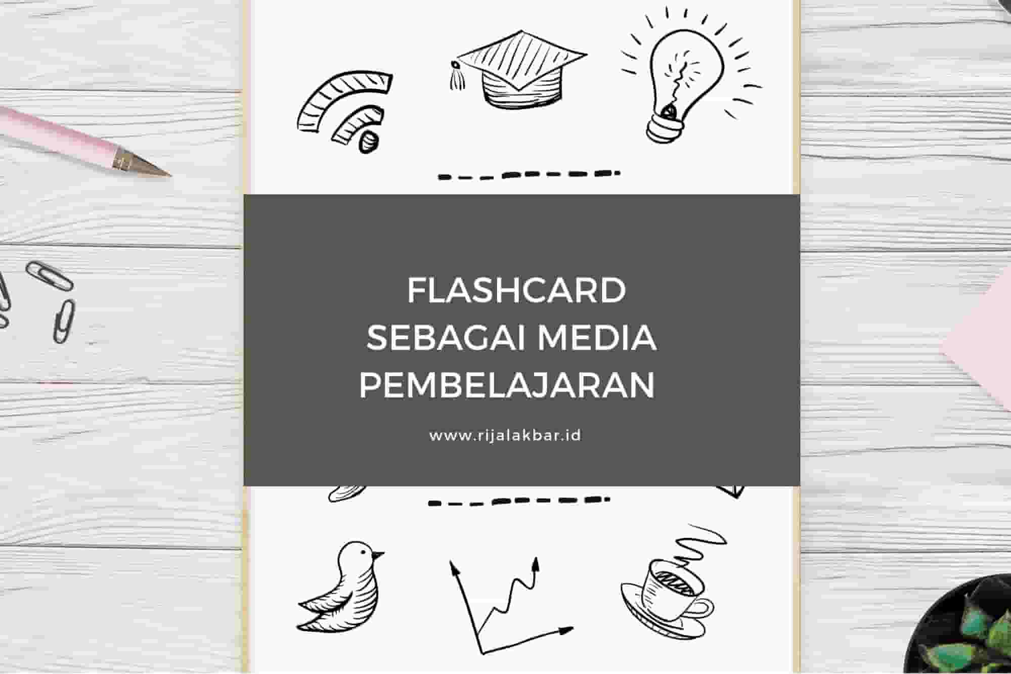 FLASHCARD SEBAGAI MEDIA PEMBELAJARAN Rijal Akbar