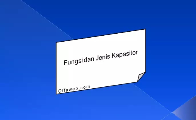 Fungsi dan Jenis Kapasitor