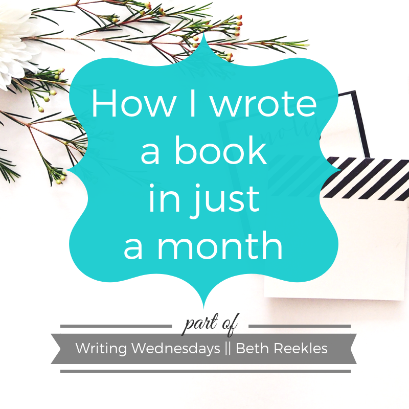 How I wrote a book in just a month- Writing Wednesdays - beth reekles Last year, I finished a book that took me only a month to write - here's how I wrote it so quickly.