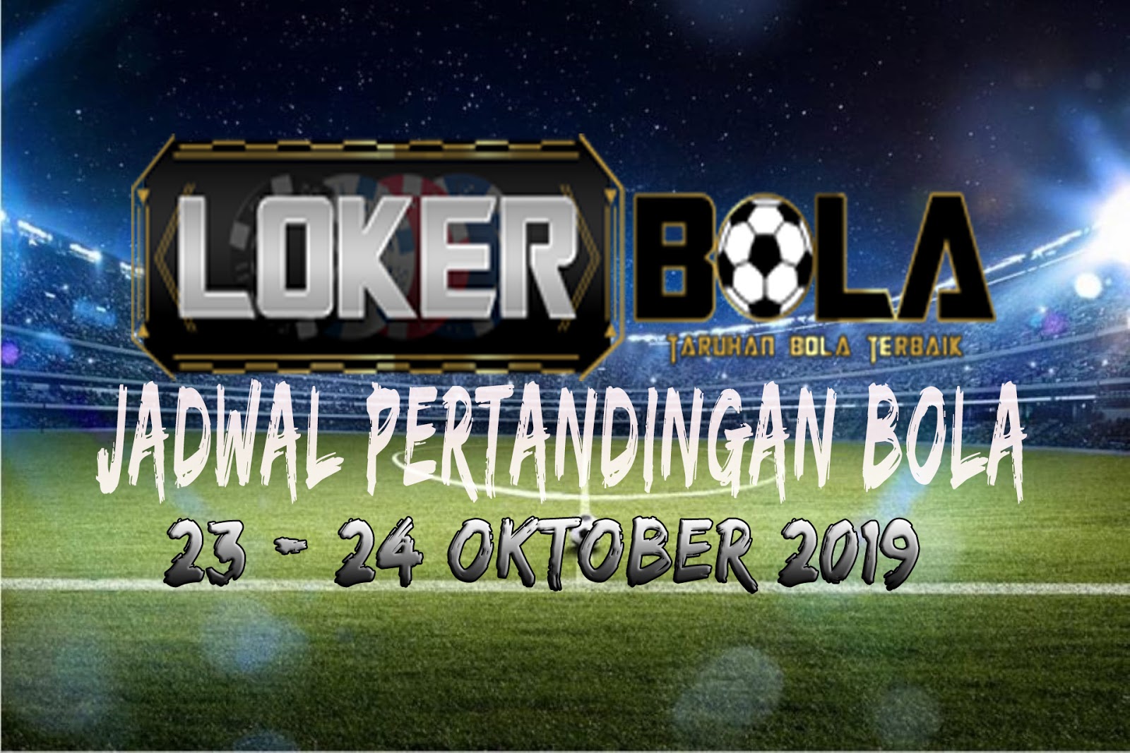 JADWAL PERTANDINGAN BOLA 23 – 24 OKTOBER 2019
